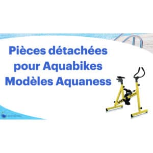 Pièces détachées Aquaness